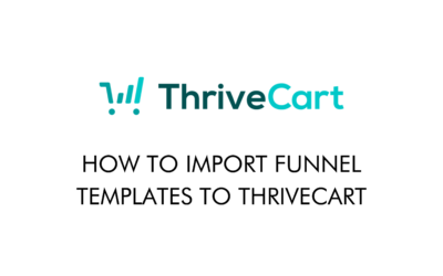 How to Import Funnel Templates to ThriveCart
