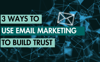 Three Ways to Use Email Marketing to Build Trust